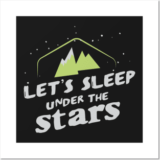 Camping: Let's sleep under the stars Posters and Art